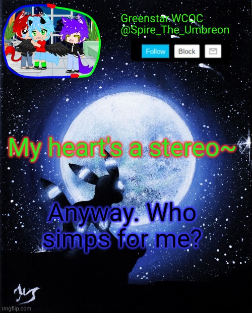 Spire announcement (Greenstar.WCOC) | My heart's a stereo~; Anyway. Who simps for me? | image tagged in spire announcement greenstar wcoc | made w/ Imgflip meme maker
