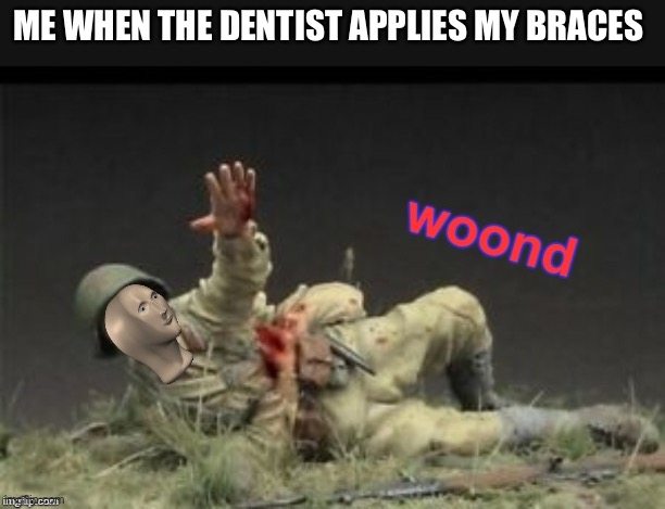 Hurt 100 | ME WHEN THE DENTIST APPLIES MY BRACES | image tagged in meme man woond | made w/ Imgflip meme maker