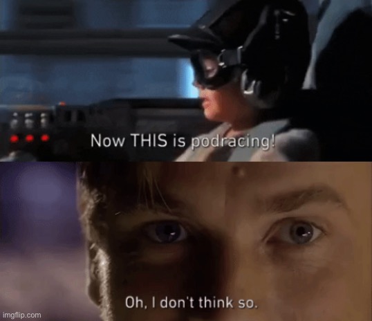 Anakin is dumb | image tagged in oh i dont think so | made w/ Imgflip meme maker
