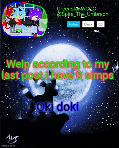 Spire announcement (Greenstar.WCOC) | Welp according to my last post I have 0 simps; Oki doki | image tagged in spire announcement greenstar wcoc | made w/ Imgflip meme maker