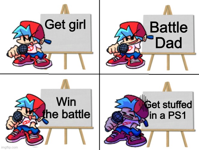 b e e p | Battle Dad; Get girl; Win the battle; Get stuffed in a PS1 | image tagged in the bf's plan,beep beep,friday night funkin,memes,boyfriend,senpai | made w/ Imgflip meme maker