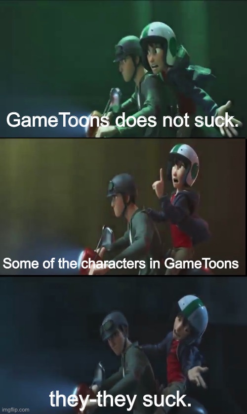 GameToons does not suck. Some of the characters in GameToons; they-they suck. | image tagged in hiro hamada that's-that's illegal,gametoons | made w/ Imgflip meme maker