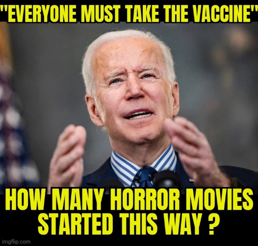 FEAR MONGER | image tagged in joe biden,pandemic,vaccine | made w/ Imgflip meme maker