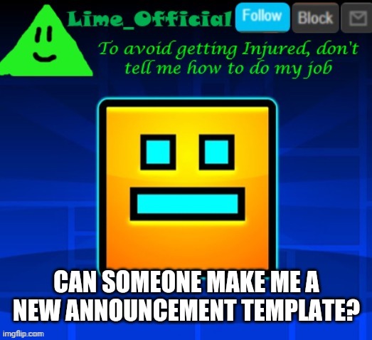 Lime_Official Announcement Template | CAN SOMEONE MAKE ME A NEW ANNOUNCEMENT TEMPLATE? | image tagged in lime_official announcement template | made w/ Imgflip meme maker