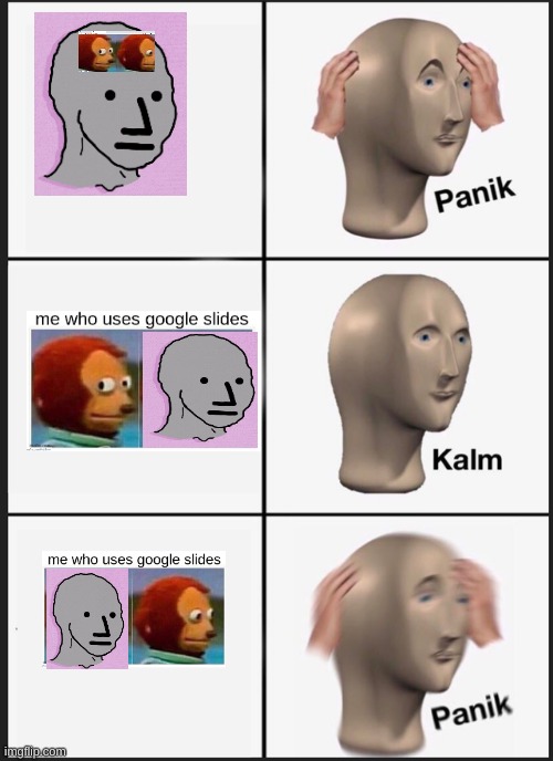 help | image tagged in memes,panik kalm panik | made w/ Imgflip meme maker