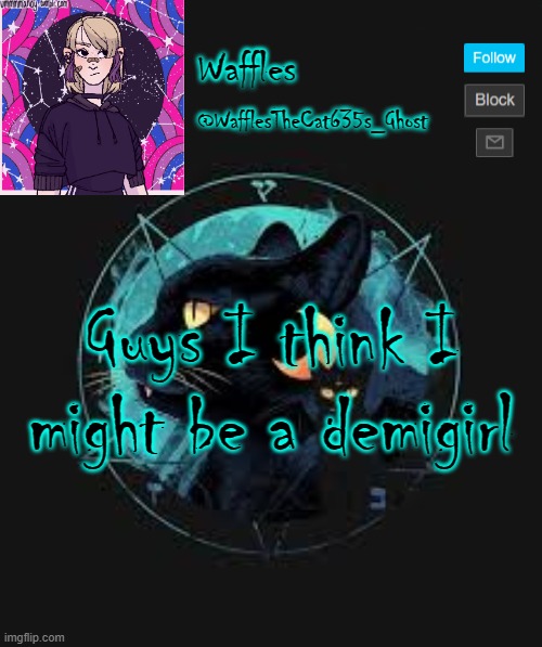 . | Guys I think I might be a demigirl | image tagged in demigirl | made w/ Imgflip meme maker