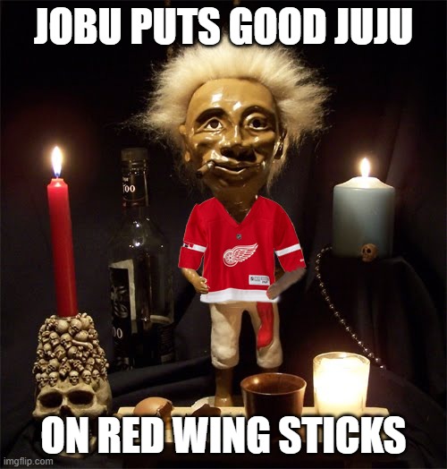 JOBU PUTS GOOD JUJU; ON RED WING STICKS | made w/ Imgflip meme maker