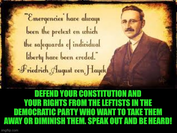 Even Classic liberals like this guy know the truth | DEFEND YOUR CONSTITUTION AND YOUR RIGHTS FROM THE LEFTISTS IN THE DEMOCRATIC PARTY WHO WANT TO TAKE THEM AWAY OR DIMINISH THEM. SPEAK OUT AND BE HEARD! | image tagged in liberals,college liberal,communist socialist,socialists,constitution,leftists | made w/ Imgflip meme maker