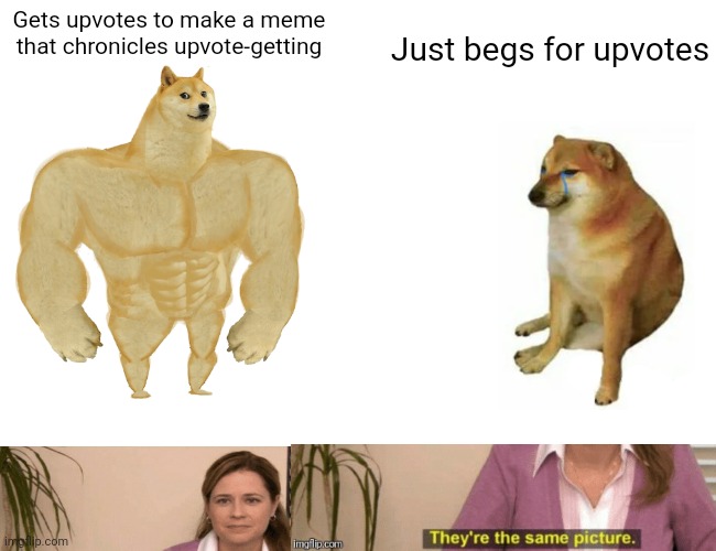 Buff Doge vs. Cheems Meme | Just begs for upvotes; Gets upvotes to make a meme that chronicles upvote-getting | image tagged in memes,buff doge vs cheems | made w/ Imgflip meme maker