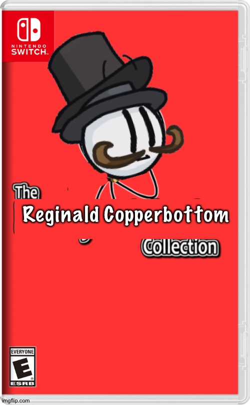 N y e h | Reginald Copperbottom | image tagged in nintendo switch,henry stickmin,reginald copperbottom,memes,nintendo,switch | made w/ Imgflip meme maker