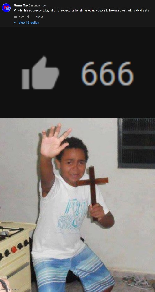 It's honestly scarier if you read the comment itself | image tagged in kid with cross,666,youtube,youtube comments,every day we stray further from god | made w/ Imgflip meme maker