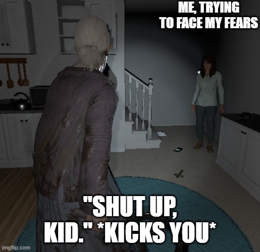 Shut up, kid | ME, TRYING TO FACE MY FEARS; "SHUT UP, KID." *KICKS YOU* | image tagged in phasmaphobia crucifix | made w/ Imgflip meme maker