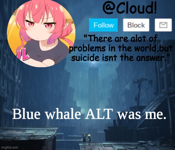 Cloud temp | Blue whale ALT was me. | image tagged in cloud temp | made w/ Imgflip meme maker