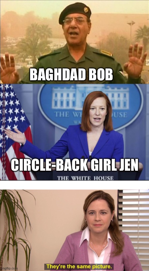 Spokepeoplx | BAGHDAD BOB; CIRCLE-BACK GIRL JEN | image tagged in baghdad bob and jen psaki,memes,they're the same picture,libertarianmeme | made w/ Imgflip meme maker