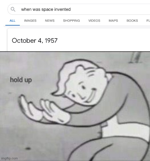 Matter didn’t exist in 1956??? | image tagged in fallout hold up,funny,science,google,space,space race | made w/ Imgflip meme maker