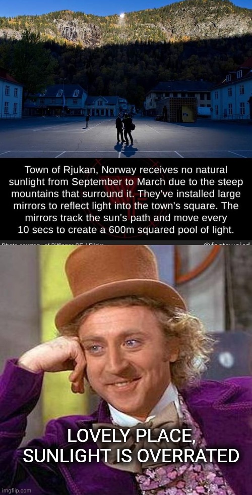 Darkness Reigns | LOVELY PLACE, SUNLIGHT IS OVERRATED | image tagged in memes,creepy condescending wonka,town,dark,darkness,hello darkness my old friend | made w/ Imgflip meme maker
