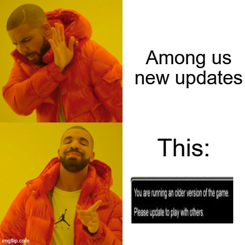 I HATE THE NEW QUICK CHAT UPDATE | Among us new updates; This: | image tagged in memes,drake hotline bling | made w/ Imgflip meme maker