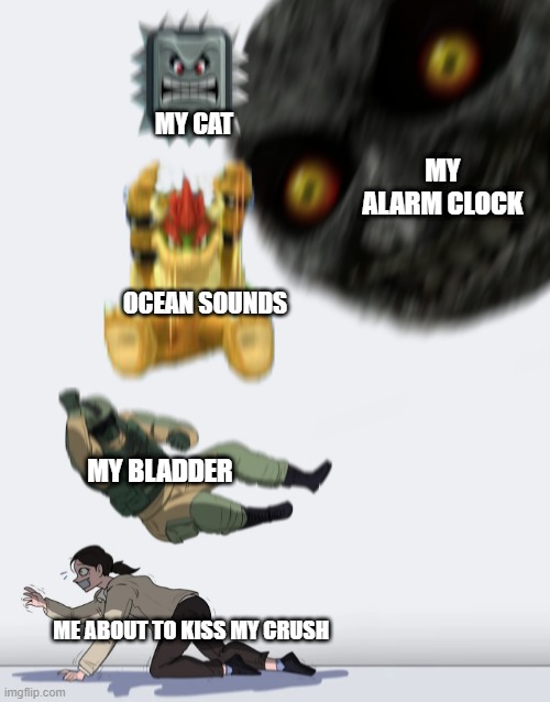 Crushing Combo | MY CAT; MY ALARM CLOCK; OCEAN SOUNDS; MY BLADDER; ME ABOUT TO KISS MY CRUSH | image tagged in crushing combo | made w/ Imgflip meme maker