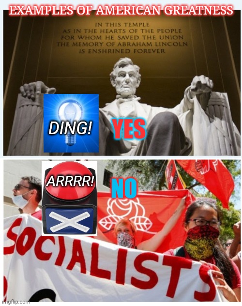 Truth not taught in schools, so it falls on us | EXAMPLES OF AMERICAN GREATNESS; YES; DING! NO; ARRRR! | image tagged in liberal vs conservative,liberal hypocrisy | made w/ Imgflip meme maker