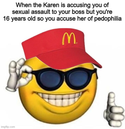 que picardia | When the Karen is accusing you of sexual assault to your boss but you're 16 years old so you accuse her of pedophilia | image tagged in que picardia | made w/ Imgflip meme maker