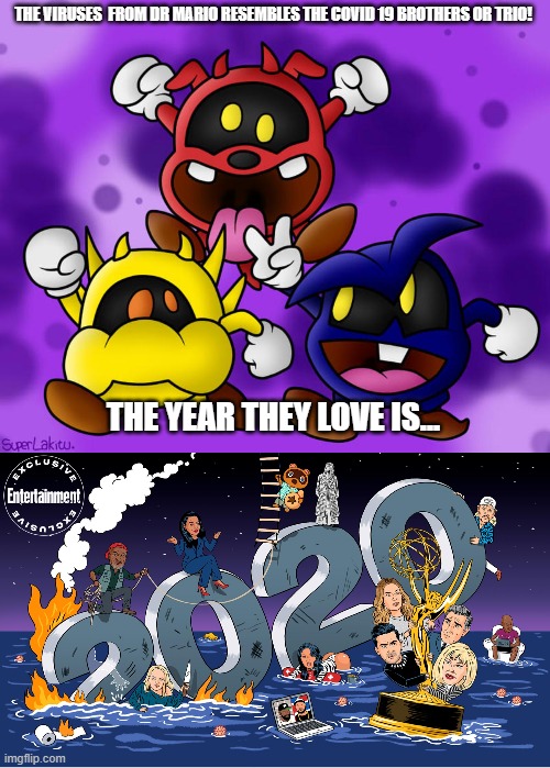 Why the Virus Brothers Exist in 2020? | THE VIRUSES  FROM DR MARIO RESEMBLES THE COVID 19 BROTHERS OR TRIO! THE YEAR THEY LOVE IS... | image tagged in memes,question,mario,nintendo,dr mario | made w/ Imgflip meme maker