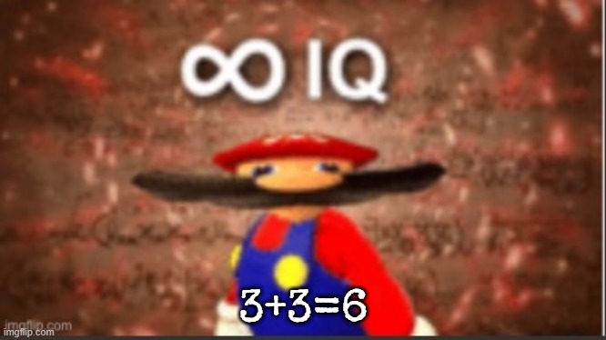 forever iq | 3+3=6 | image tagged in iq | made w/ Imgflip meme maker