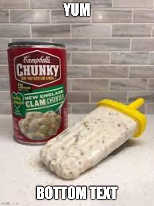 YUM; BOTTOM TEXT | made w/ Imgflip meme maker