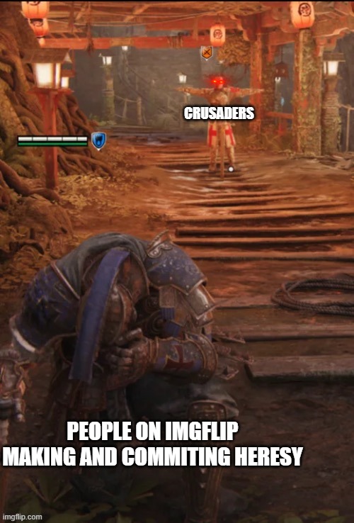 I SEE YOU HERETIC | CRUSADERS; PEOPLE ON IMGFLIP MAKING AND COMMITING HERESY | image tagged in crusader dominance,crusader,t pose | made w/ Imgflip meme maker