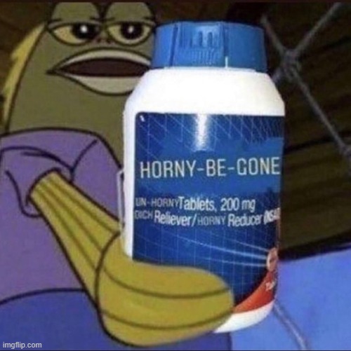 https://imgflip.com/memegenerator/304723142/horny-be-gone | image tagged in horny be gone | made w/ Imgflip meme maker