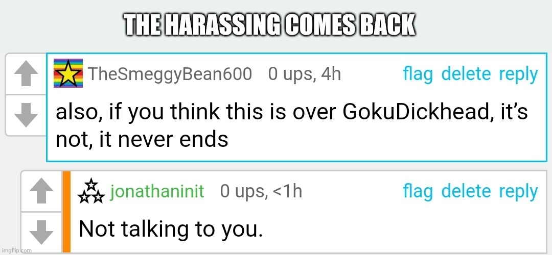 Ah shut, here we go again | THE HARASSING COMES BACK | made w/ Imgflip meme maker