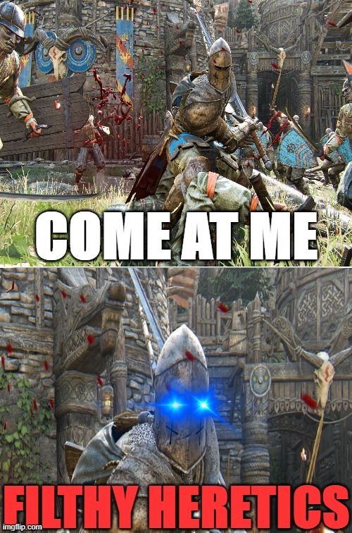 a new mem template i made! :D enjoy | image tagged in come at me,for honor,crusader | made w/ Imgflip meme maker