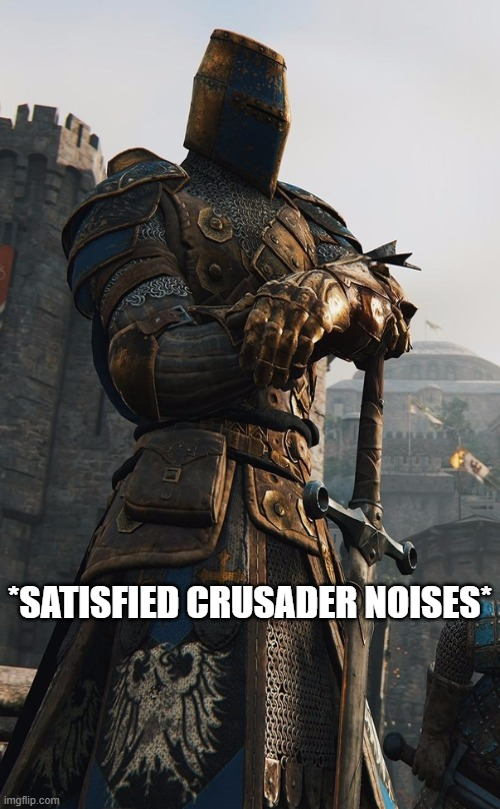 *satisfied crusader noises* Blank Meme Template