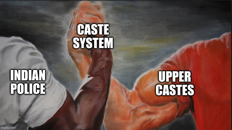 Black White Arms | CASTE SYSTEM; INDIAN POLICE; UPPER CASTES | image tagged in black white arms | made w/ Imgflip meme maker