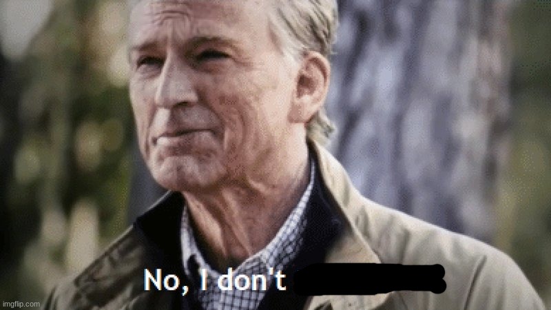 No, i dont think i will | image tagged in no i dont think i will | made w/ Imgflip meme maker