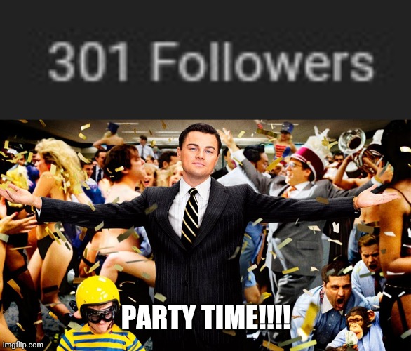 Party time: I reached +300 followers. | PARTY TIME!!!! | image tagged in wolf party,party time,followers,memes,imgflip users,imgflip user | made w/ Imgflip meme maker