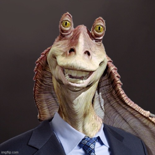 Jar Jar in suit | image tagged in jar jar in suit | made w/ Imgflip meme maker