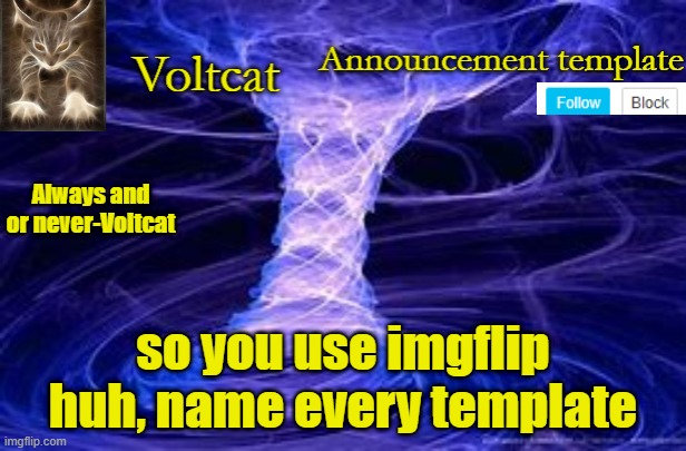 i need to change my announcment template but im too lazy | so you use imgflip huh, name every template | image tagged in new volcat announcment template | made w/ Imgflip meme maker