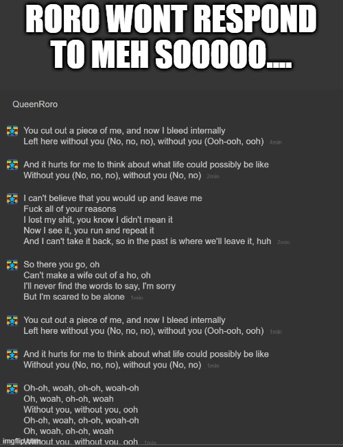 RORO WONT RESPOND TO MEH SOOOOO.... | made w/ Imgflip meme maker