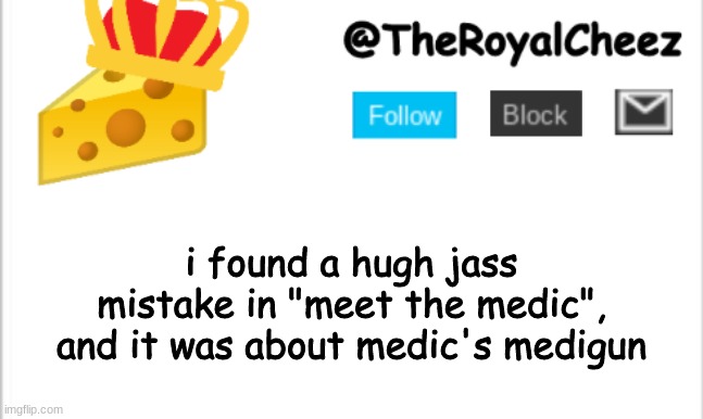 bruh they messed up the ubercharge- | i found a hugh jass mistake in "meet the medic", and it was about medic's medigun | image tagged in theroyalcheez update template new | made w/ Imgflip meme maker
