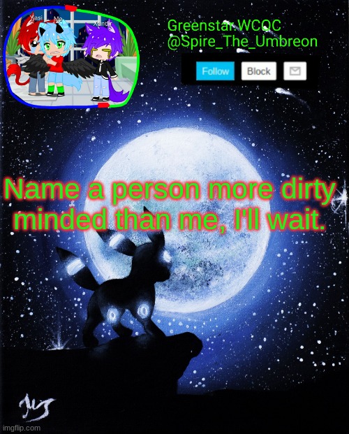 Spire announcement (Greenstar.WCOC) | Name a person more dirty minded than me, I'll wait. | image tagged in spire announcement greenstar wcoc | made w/ Imgflip meme maker