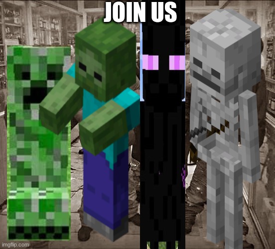 minecaft | JOIN US | image tagged in all my homies hate | made w/ Imgflip meme maker