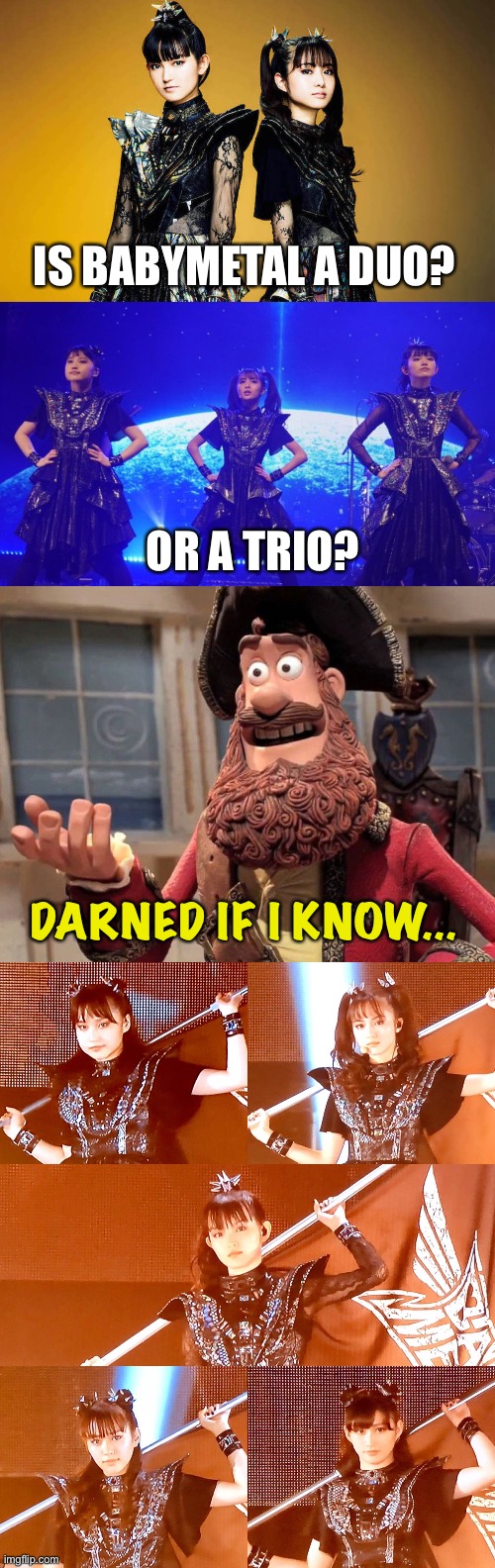 Sometimes there's been five... | IS BABYMETAL A DUO? OR A TRIO? DARNED IF I KNOW... | image tagged in well yes but actually no,babymetal | made w/ Imgflip meme maker