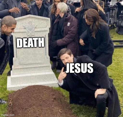 Grant Gustin over grave | DEATH; JESUS | image tagged in grant gustin over grave,memes,jesus | made w/ Imgflip meme maker