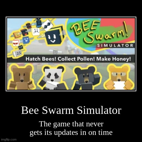 Bee Swarm Simulator | image tagged in funny,demotivationals,roblox | made w/ Imgflip demotivational maker