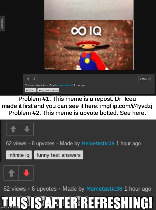 Here is the idiot sauce: https://imgflip.com/i/51fh27 | Problem #1: This meme is a repost. Dr_Iceu made it first and you can see it here: imgflip.com/i/4yvdzj
Problem #2: This meme is upvote botted. See here:; THIS IS AFTER REFRESHING! | image tagged in memes,repost | made w/ Imgflip meme maker