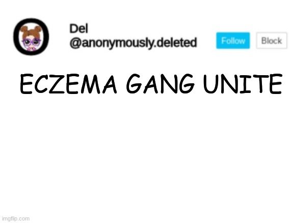 Come forth children | ECZEMA GANG UNITE | image tagged in del announcement | made w/ Imgflip meme maker