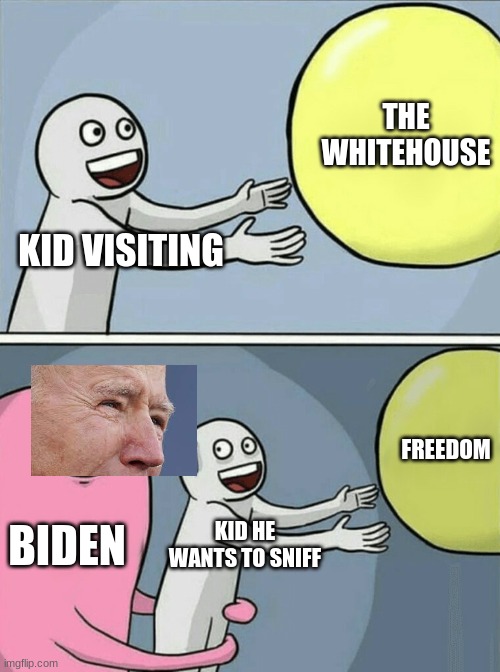Don't let him sniff you!!!! |  THE WHITEHOUSE; KID VISITING; FREEDOM; BIDEN; KID HE WANTS TO SNIFF | image tagged in memes,creepy joe biden,hidinfrombiden | made w/ Imgflip meme maker
