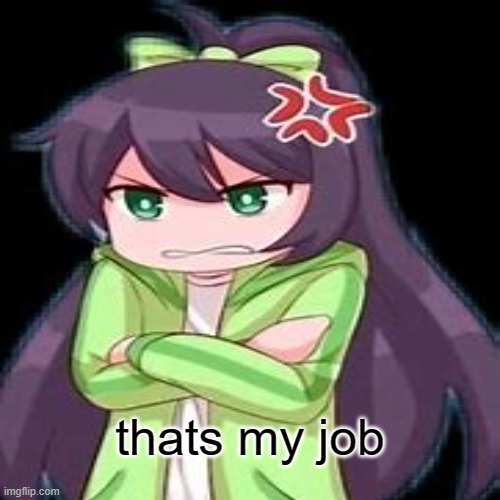 thats my job | made w/ Imgflip meme maker