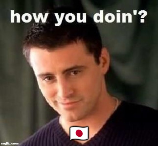 image tagged in joey from friends | made w/ Imgflip meme maker