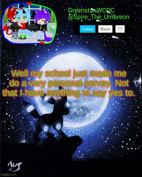 Spire announcement (Greenstar.WCOC) | Well my school just made me do a very personal servey. Not that I have anything to say yes to. | image tagged in spire announcement greenstar wcoc | made w/ Imgflip meme maker
